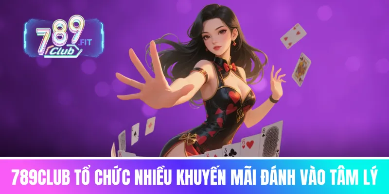 789club tổ chức nhiều khuyến mãi đánh vào tâm lý