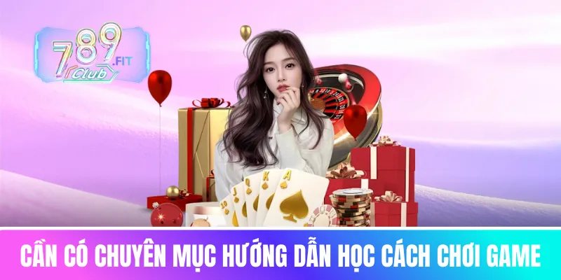 Cần có chuyên mục hướng dẫn học cách chơi game