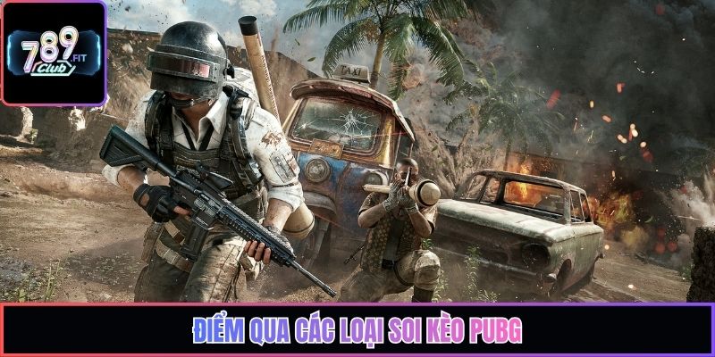 Điểm qua các loại soi kèo PUBG