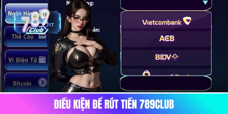 Điều kiện để rút tiền 789club