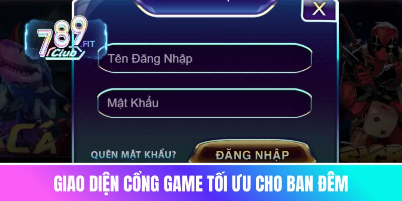 Giao diện cổng game tối ưu cho ban đêm