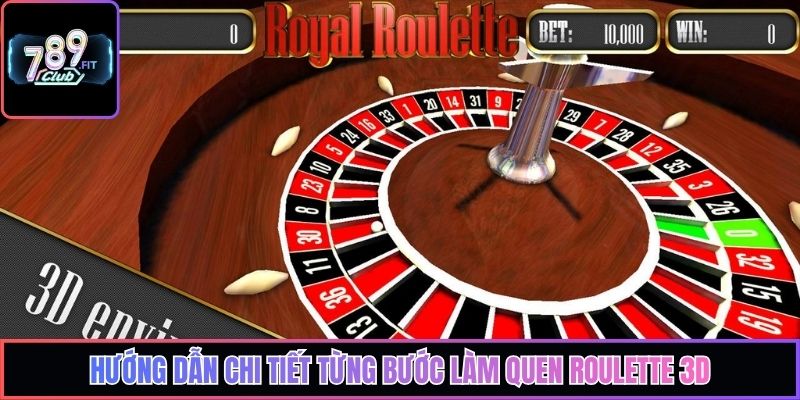 Hướng dẫn chi tiết từng bước làm quen Roulette 3D