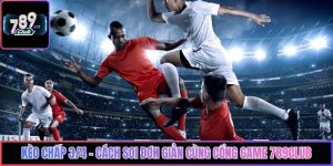 Kèo Chấp 3/4 - Cách Soi Đơn Giản Cùng Cổng Game 789Club