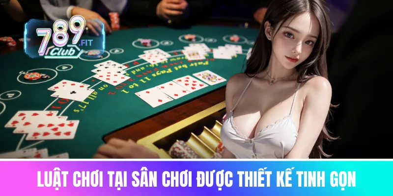 Game bài 789club - cổng giải trí bài online uy tín hàng đầu Luật chơi tại sân chơi được thiết kế tinh gọn