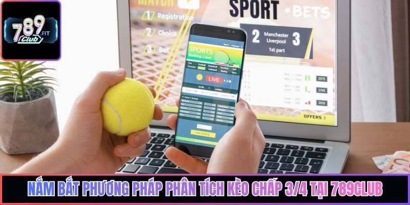 Nắm bắt phương pháp phân tích kèo chấp 3/4 tại 789club