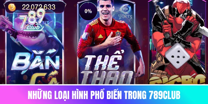 Những loại hình phổ biến trong 789club