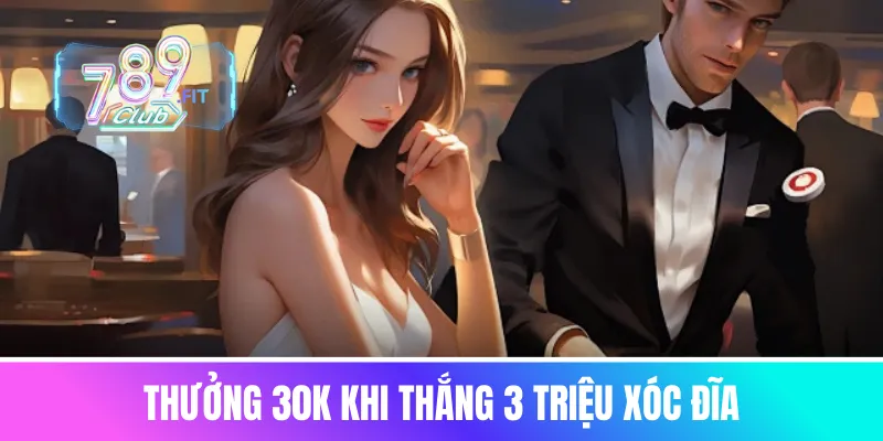 Thưởng 30K khi thắng 3 triệu xóc đĩa