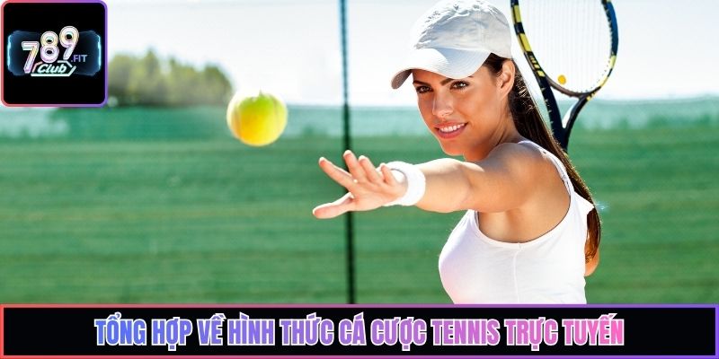 Tổng hợp về hình thức cá cược tennis trực tuyến