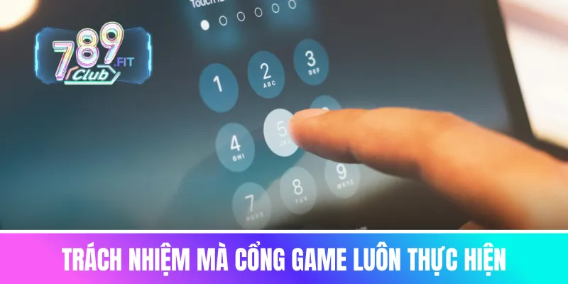 Chính sách bảo mật 789club - Cam kết của cổng game Trách nhiệm mà cổng game luôn thực hiện