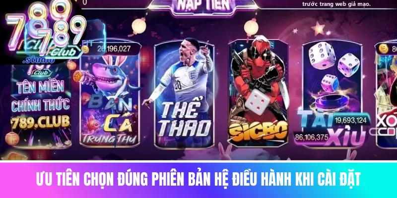 Ưu tiên chọn đúng phiên bản hệ điều hành khi cài đặt