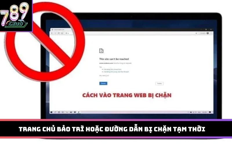 Trang chủ bảo trì hoặc đường dẫn bị chặn tạm thời